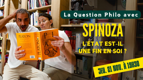 Question philo avec SPINOZA : L’état est-il une fin en soi ? Edition spéciale pour la Journée Mondiale de la philosophie