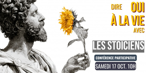 Conférence Participative - Dire OUI à la vie avec les stoïciens