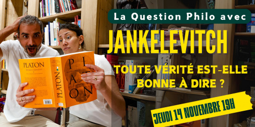 Question philo avec Jankélévitch: Toute vérité est-elle bonne à dire ?