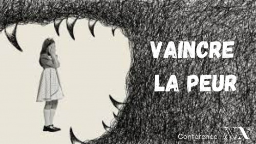 VAINCRE LA PEUR, Conférence